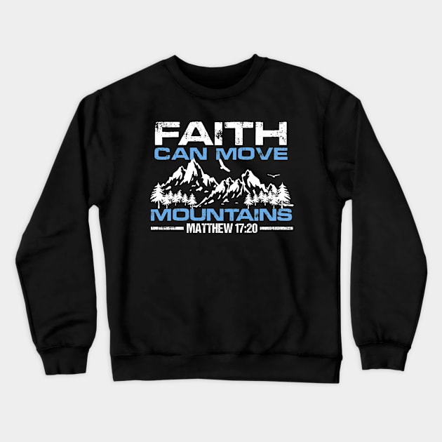 Faith Can Move Mountains, Christian, Bible Verse, quote Crewneck Sweatshirt by ChristianLifeApparel